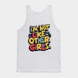 I'm Not Like Other Girls Tank Top